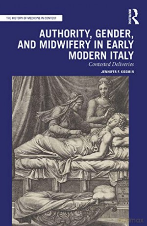 Authority, Gender, And Midwifery In Earl - Jennifer F. Kosmin [KSIĄŻKA]