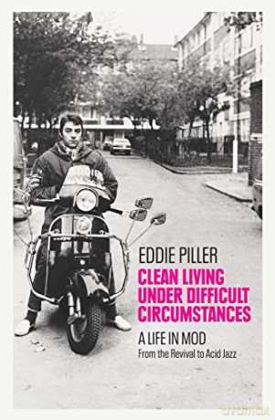 Clean Living/Difficult Circumstances - Eddie Piller [KSIĄŻKA]