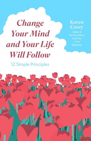 Change Your Mind And Your Life Will Fol - Karen Casey [KSIĄŻKA]