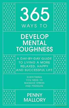 365 Ways To Develop Mental Toughness - Penny Mallory [KSIĄŻKA]