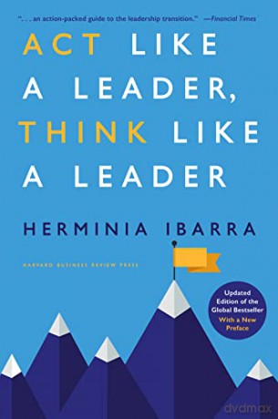 Act Like A Leader Think Like A Leader - Herminia Ibarra [KSIĄŻKA]