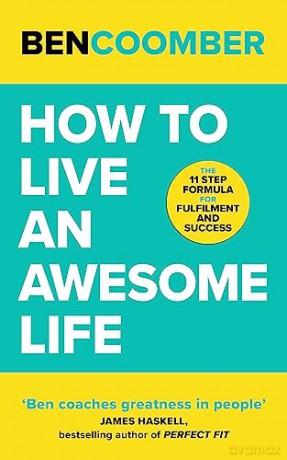 How To Live An Awesome Life - Ben Coomber [KSIĄŻKA]