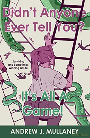 Didnt Anyone Ever Tell You Its All A Gam - Andrew J. Mullaney [KSIĄŻKA]