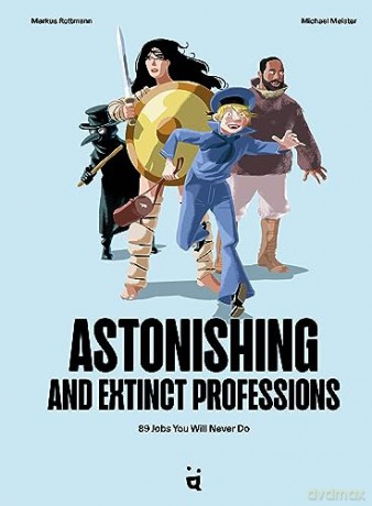Astonishing And Extinct Professions - Markus Rottmann [KSIĄŻKA]