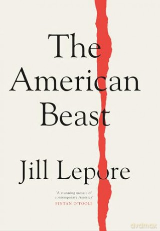 American Beast - Lepore. Jill [KSIĄŻKA]