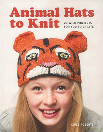 Animal Hats To Knit - Luise Roberts [KSIĄŻKA]