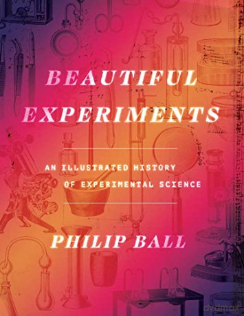 Beautiful Experiments - Philip Ball [KSIĄŻKA]