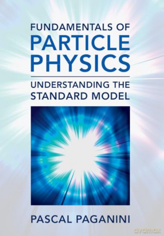 Fundamentals Of Particle Physics - Paganini Pascal [KSIĄŻKA]