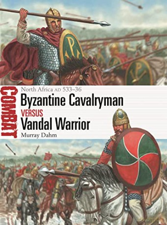 Byzantine Cavalryman Vs Vandal Warrior - Murray Dahm [KSIĄŻKA]