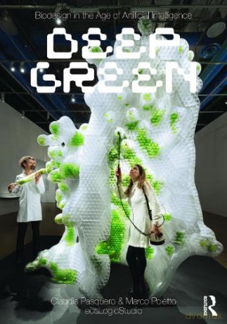 Biodesign In The Age Of Artificial Intel - Claudia Pasquero [KSIĄŻKA]