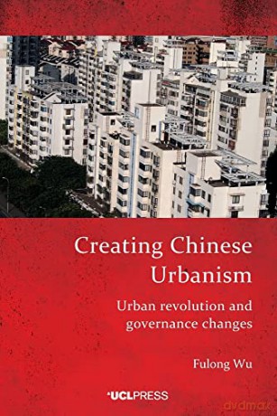 Creating Chinese Urbanism - Fulong Wu [KSIĄŻKA]
