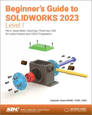 Beginners Guide To Solidworks 2023 Level - Alejandro Reyes [KSIĄŻKA]