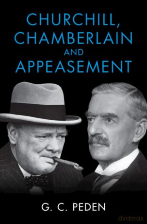 Churchill Chamberlain And Appeasement - Peden G. C. [KSIĄŻKA]
