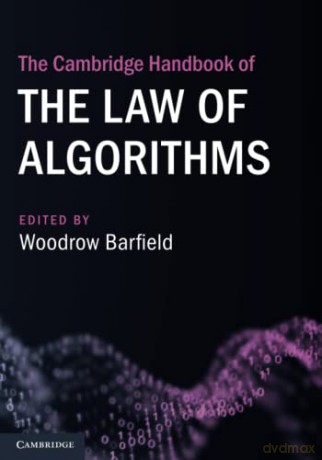 Cambridge Handbook Of The Law Of Algorit - Woodrow Barfield [KSIĄŻKA]