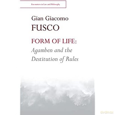 Form Of Life Agamben And The Desti - Gian Fusco [KSIĄŻKA]