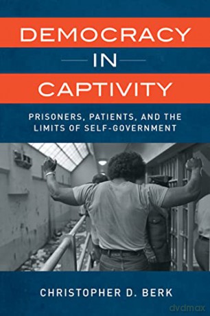 Democracy In Captivity - Christopher D Berk [KSIĄŻKA]