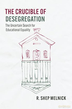 Crucible Of Desegregation - R Shep Melnick [KSIĄŻKA]