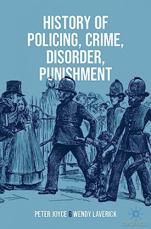 History Of Policing Crime Disorder Punis - Peter Joyce [KSIĄŻKA]