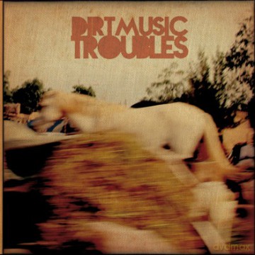 Dirtmusic: Troubles [CD]