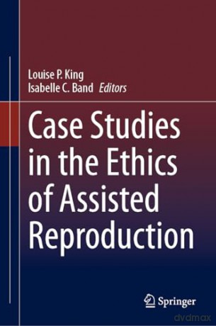 Case Studies In The Ethics Of Assisted R - Louise P. King [KSIĄŻKA]