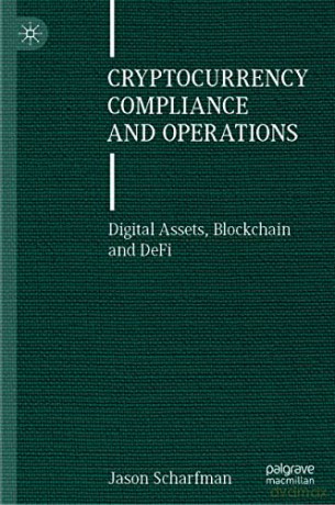 Cryptocurrency Compliance And Operations - Jason Scharfman [KSIĄŻKA]