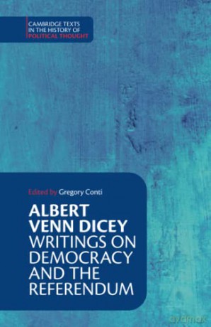 Albert Venn Dicey Writings On Democracy - Gregory Conti [KSIĄŻKA]