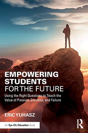 Empowering Students For The Future - Eric Yuhasz [KSIĄŻKA]