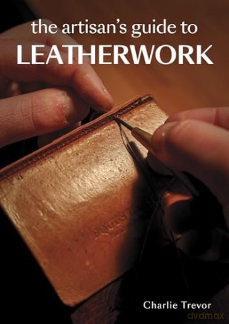 Artisan Guide To Leatherwork - Charlie Trevor [KSIĄŻKA]