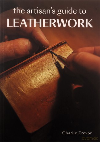 Artisan Guide To Leatherwork - Charlie Trevor [KSIĄŻKA]
