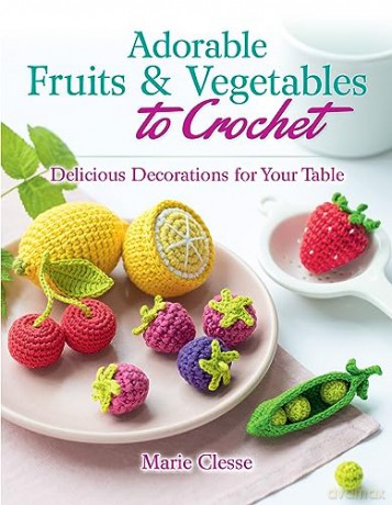 Adorable Fruits Vegetables To Crochet - Marie Clesse [KSIĄŻKA]