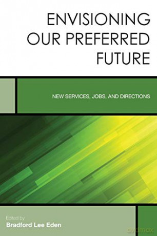 Envisioning Our Preferred Future - Bradford L. Eden [KSIĄŻKA]