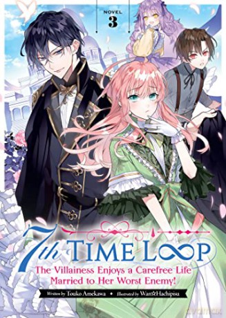 7th Time Loop The Villainess Enjoys A Ca - Touko Amekawa [KSIĄŻKA]
