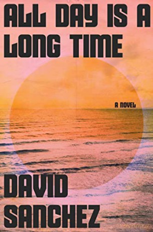 All Day Is A Long Time - David Sanchez [KSIĄŻKA]
