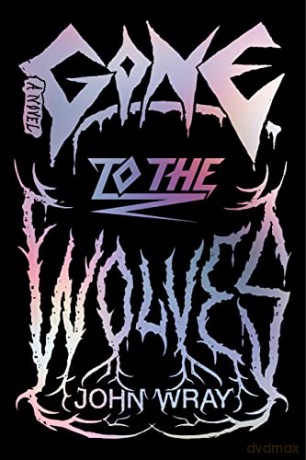 Gone To The Wolves - John Wray [KSIĄŻKA]