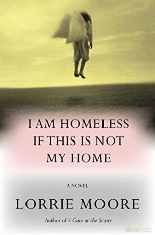 I Am Homeless If This Is Not My Home - Lorrie Moore [KSIĄŻKA]