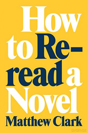 How To Reread A Novel [KSIĄŻKA]