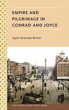 Empire And Pilgrimage In Conrad And Joyc [KSIĄŻKA]