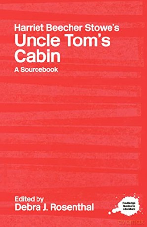Harriet Beecher Stowe's Uncle Tom's Cabi - Debra J. Rosenthal [KSIĄŻKA]