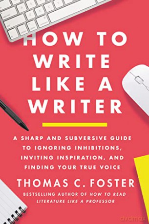 How To Write Like A Writer Pb - Foster Thomas [KSIĄŻKA]
