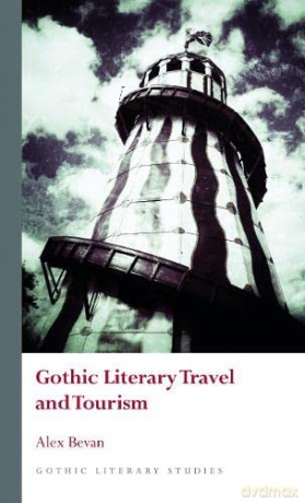 Gothic Literary Travel And Tourism [KSIĄŻKA]