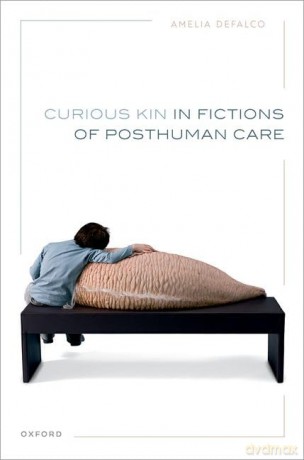 Curious Kin In Fictions Of Posthuman Ca [KSIĄŻKA]