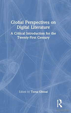 Global Perspectives On Digital Literatur - Torsa Ghosal [KSIĄŻKA]