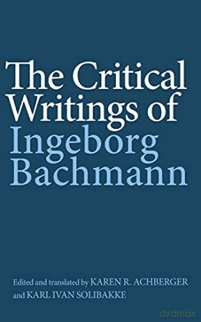 Critical Writings Of Ingeborg Bachmann - Ingeborg; Bachmann [KSIĄŻKA]