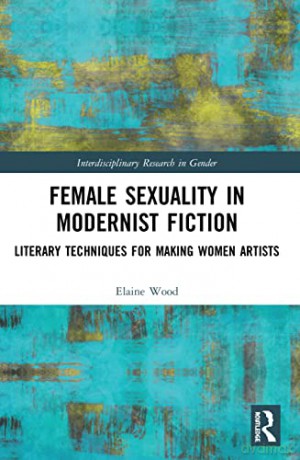 Female Sexuality In Modernist Fiction - Elaine Wood [KSIĄŻKA]
