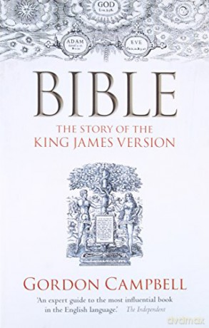 Bible The Story Of The King James Versio - Gordon Campbell [KSIĄŻKA]