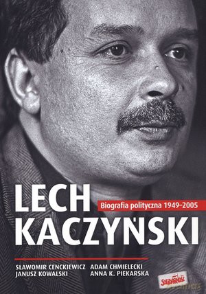Lech Kaczyński. Biografia polityczna 1949-2005 (twarda)  - opracowanie zbiorowe [KSIĄŻKA]