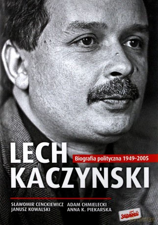 Lech Kaczyński. Biografia polityczna 1949-2005 (twarda)  - opracowanie zbiorowe [KSIĄŻKA]