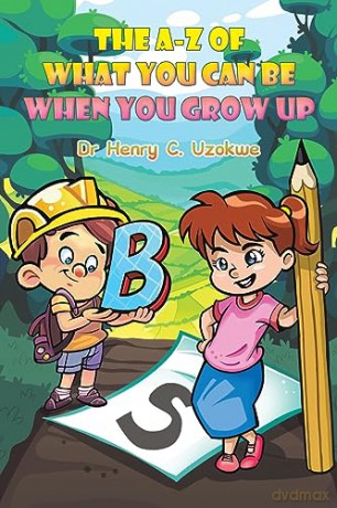 Az Of What You Can Be When You Grow Up - Dr Henry C. Uzokwe [KSIĄŻKA]