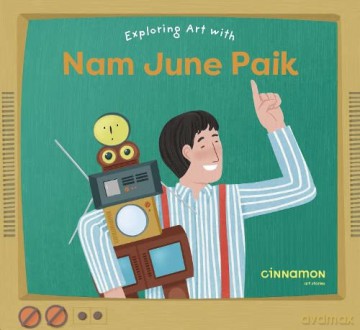 Exploring Art With Nam June Paik - Laura Peh [KSIĄŻKA]