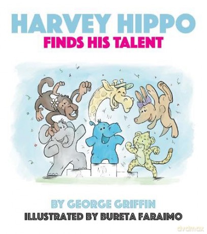 Harvey Hippo Finds His Talent - George Griffin [KSIĄŻKA]